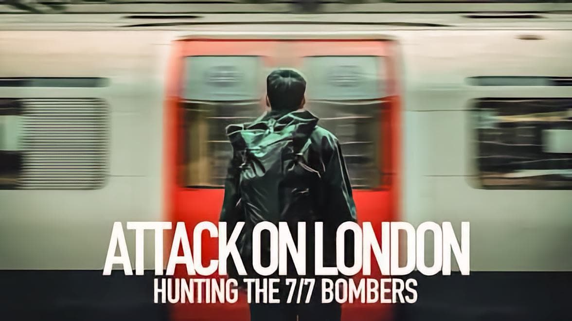 Attack on London: Hunting the 7/7 Bombers