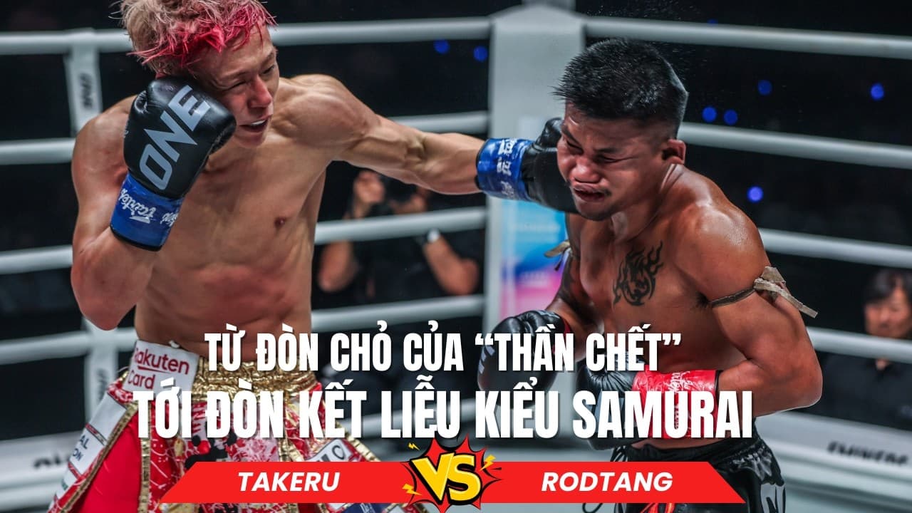 RODTANG BỊ TAKERU KNOCK OUT: Từ “Thần chết” Sangtiennoi đến huyền thoại Samurai