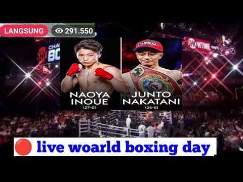 🔴 siaran langsung‼️naoya Inoue vs junto nakatani, liveboxing, tinjuduniahariini