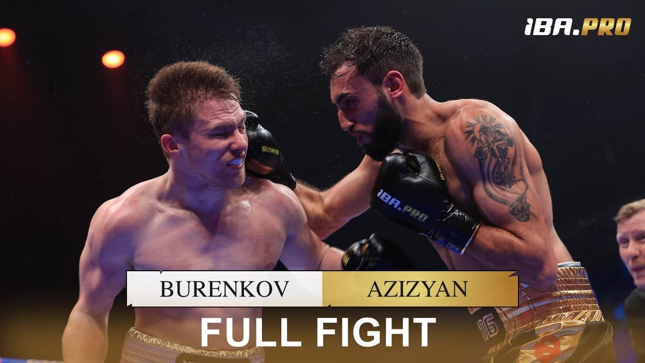 FULL FIGHT | BURENKOV 🇷🇺 vs AZIZYAN 🇦🇲 | IBA.Pro 16