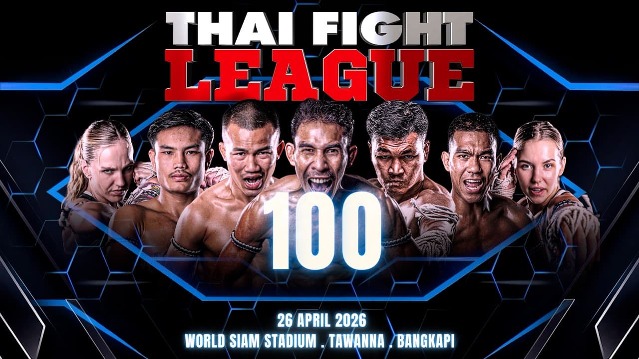 THAI FIGHT LEAGUE 100 [FULL] | 26 April 2026
