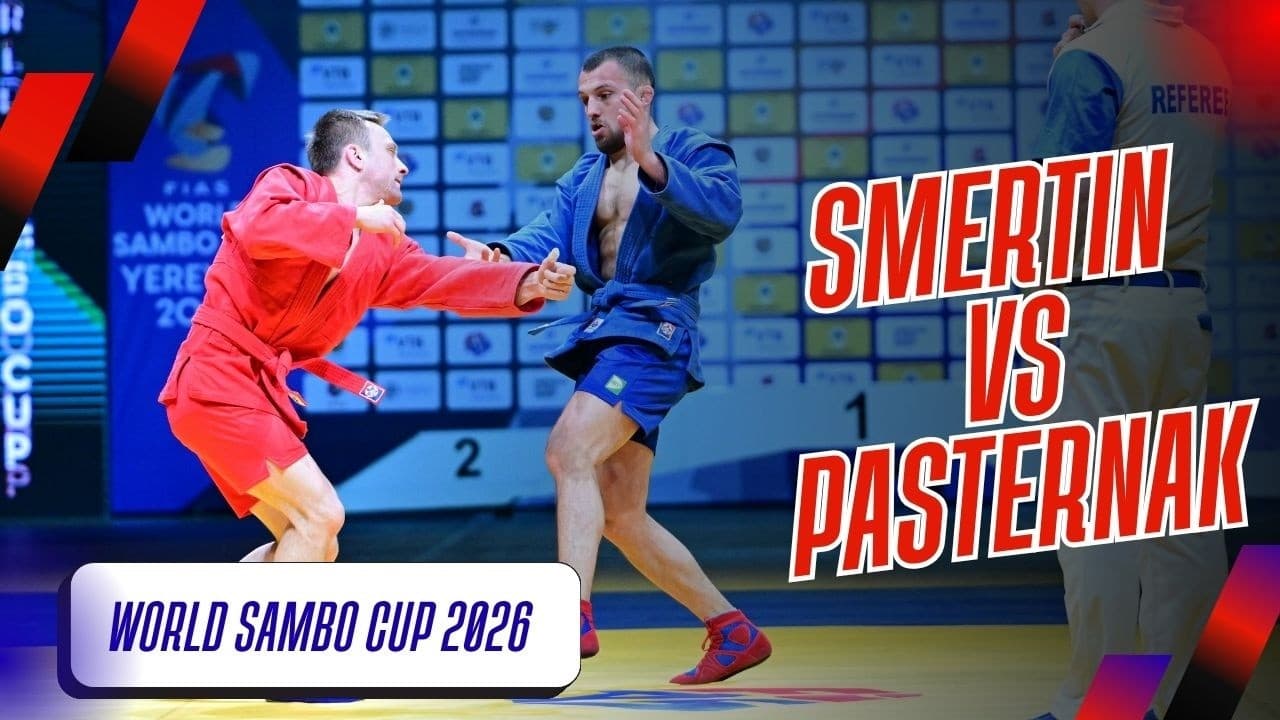 WORLD SAMBO CUP 2026: Egor SMERTIN (RUS) VS Denis PASTERNAK (RUS)