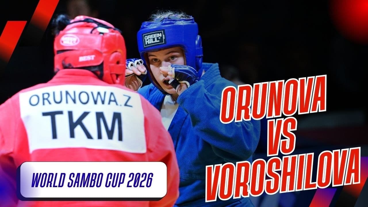 WORLD SAMBO CUP 2026: Zyba ORUNOVA (TKM) VS Maria VOROSHILOVA (RUS)