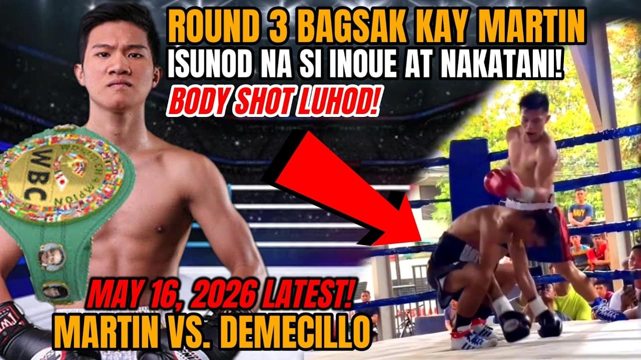 MAY 16 2026! BAGSAK KAY MARTIN SA ROUND 3! PWEDE NA ISUNOD SI INOUE AT NAKATANI!