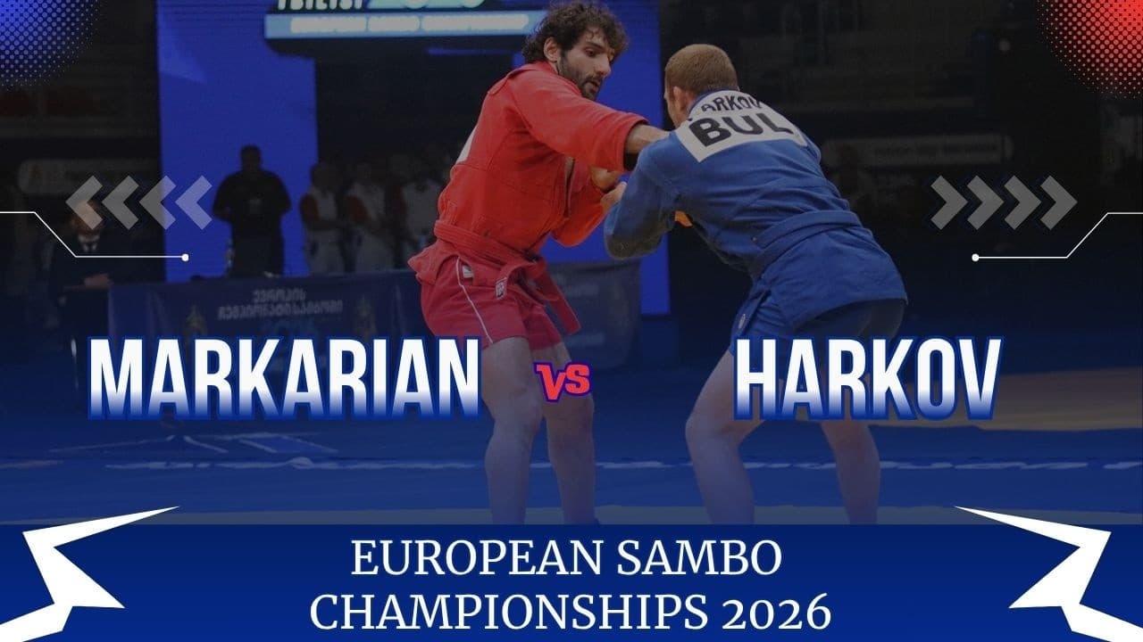 MARKARIAN (GRE) vs HARKOV (BUL) - EUROPEAN SAMBO CHAMPIONSHIPS 2026