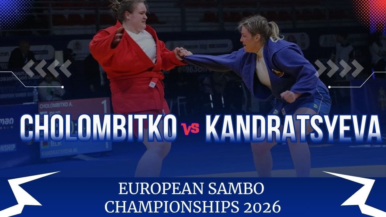CHOLOMBITKO (RUS) vs KANDRATSYEVA (BLR) - EUROPEAN SAMBO CHAMPIONSHIPS 2026