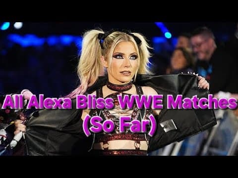All Alexa Bliss WWE Matches (So Far)