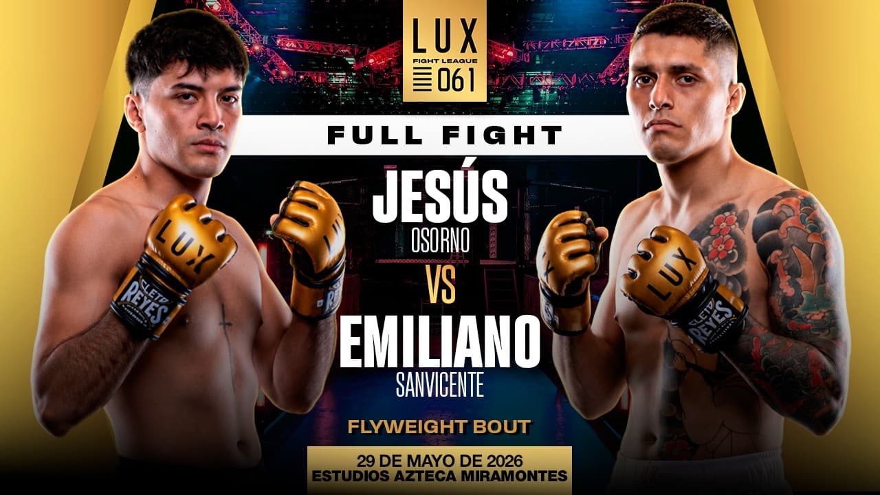 Jesús "Chuy" Osorno vs Emiliano "The Mexican Monster" Sanvicente, en LUX 061👊🔥 #luxfightleague 3 2026-06-04 10:14