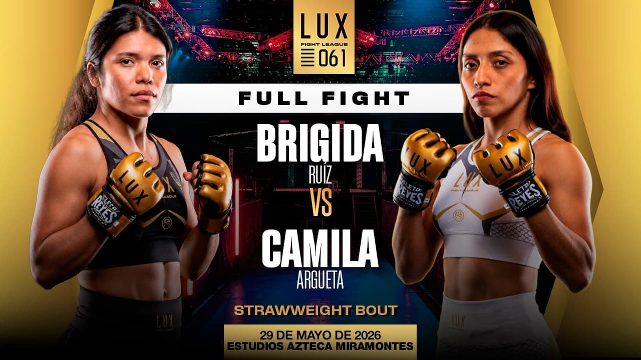 Brígida "La Mala" Ruiz vs Camila Argueta, girl power en LUX 061👊🔥 #luxfightleague 2026-06-06 09:14