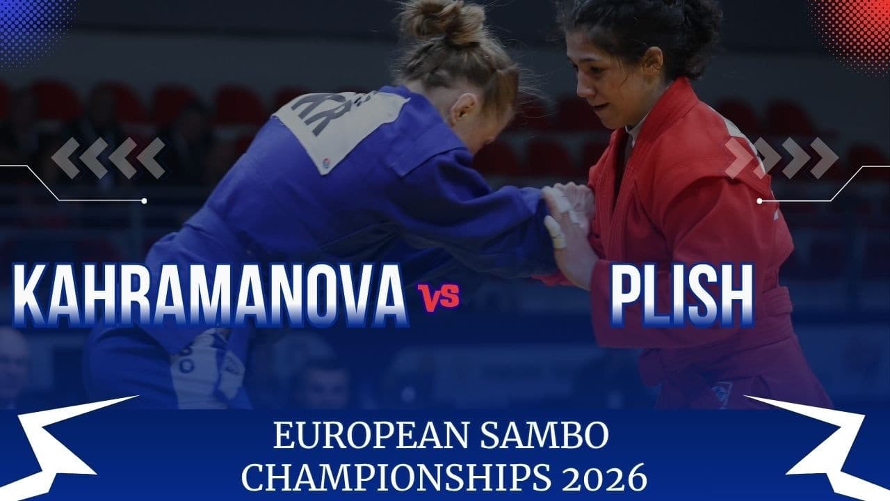 KAHRAMANOVA (RUS) vs PLISH (UKR) - EUROPEAN SAMBO CHAMPIONSHIPS 2026