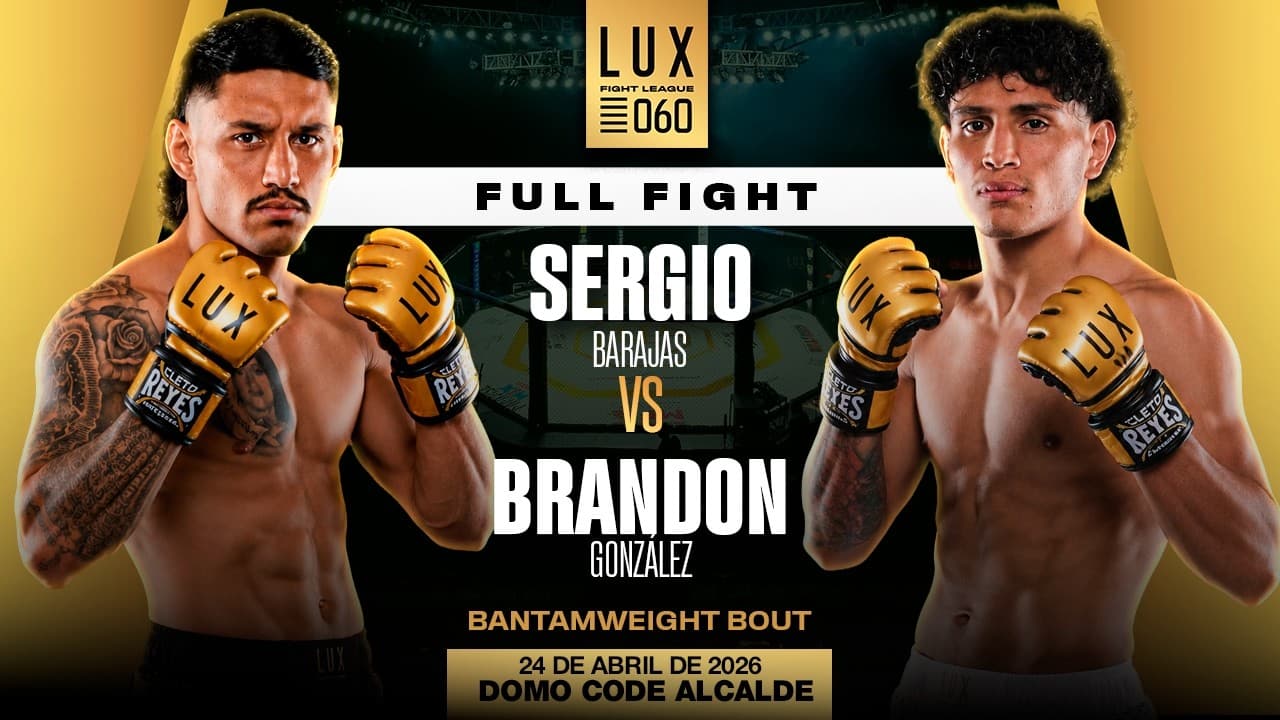 Sergio "Crazy Dog" Barajas vs Brandon "El Prendido" González, llave final, LUX 060👊🔥 #luxfightleague 2026-06-09 09:18