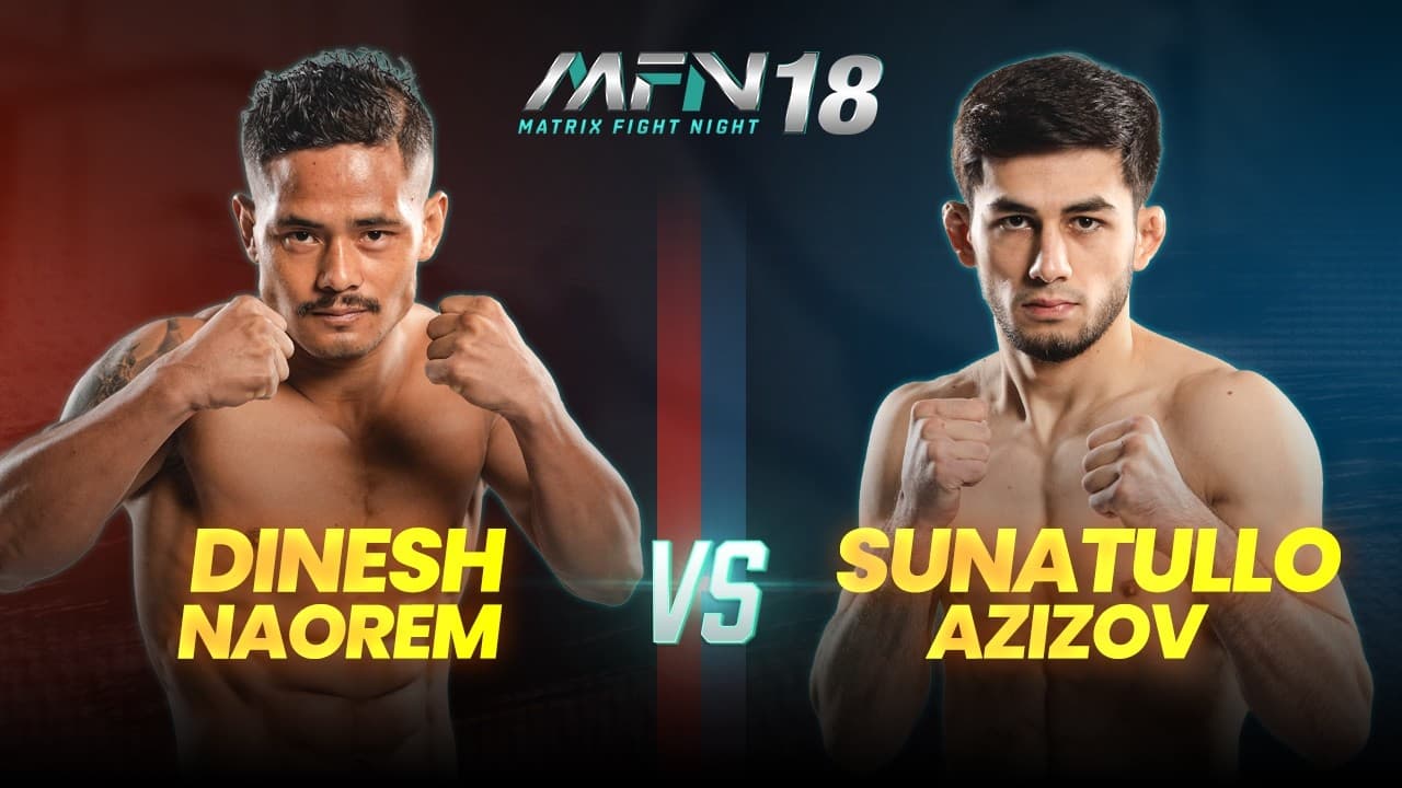 Sunatullo Azizov SHOCKS Dinesh Naorem in 3-Round WAR! | MFN 18 Full Fight I Matrix Fight Night