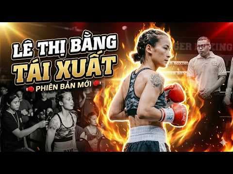 LÊ THỊ BẰNG | HUYỀN THOẠI BOXING NỮ TRỞ LẠI BOXING CHUYÊN NGHIỆP ĐẦY NGOẠN MỤC TẠI TRIGGER PROMOTION