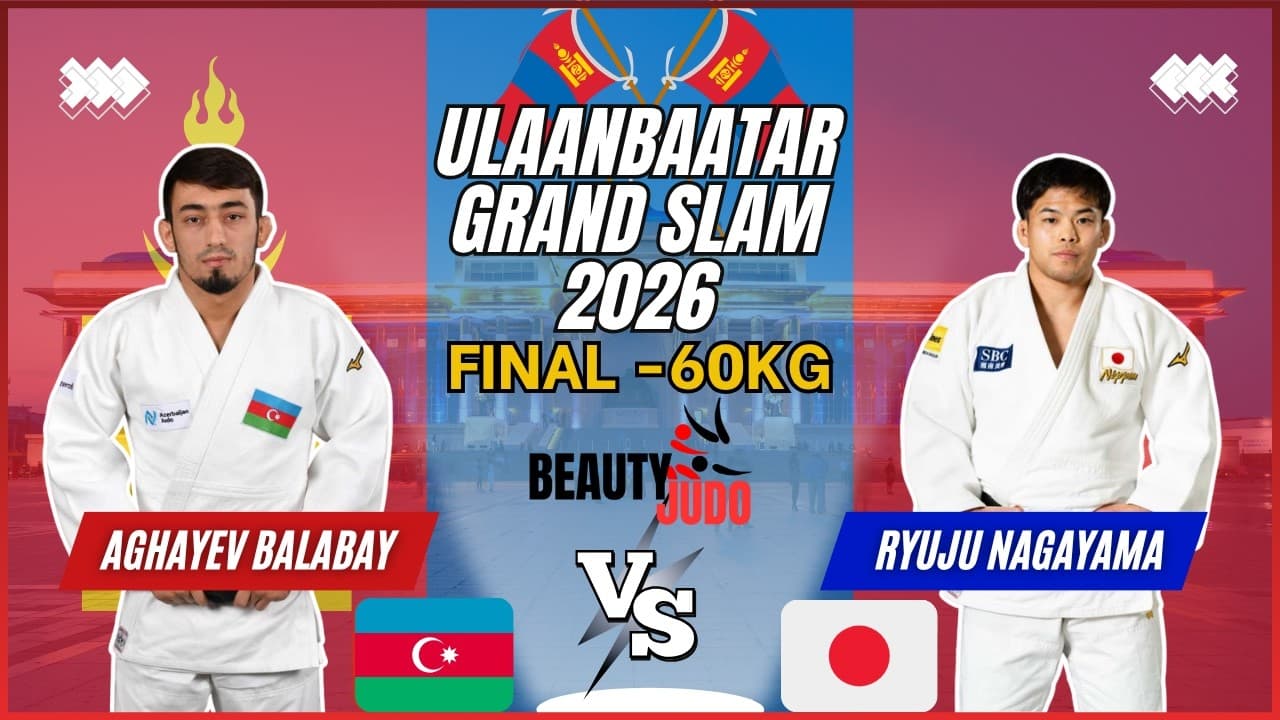 🏆 Final -60Kg | Balabay AGHAYEV (AZE) vs Ryuju NAGAYAMA (JPN) | Ulaanbaatar Grand Slam 2026 🏆