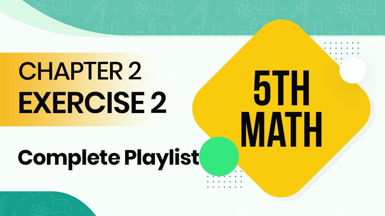 5th Class Math Ch 2 Exercise 2 Complete Playlist