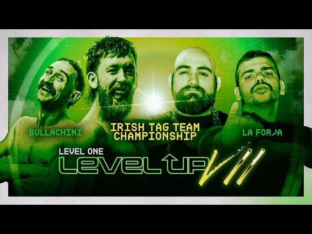 [FULL MATCH] Bullachini vs La Forja [IRISH TAG TEAM CHAMPIONSHIP] | LEVEL UP VII
