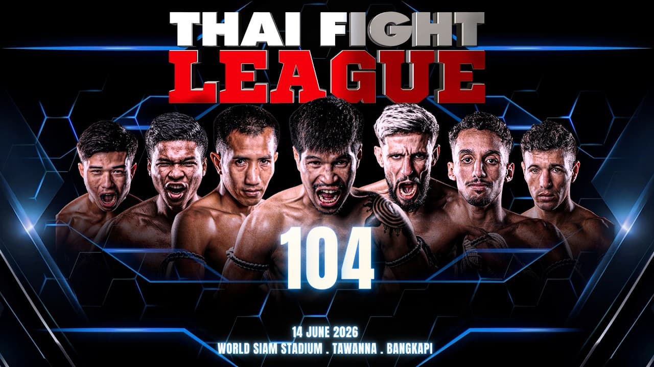 THAI FIGHT LEAGUE 104 [FULL] | 14 June 2026