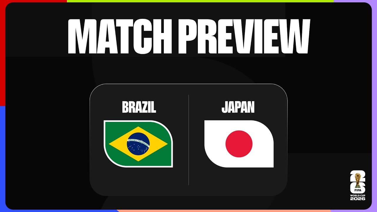 Match Preview: Brazil vs Japan | FIFA World Cup 2026™