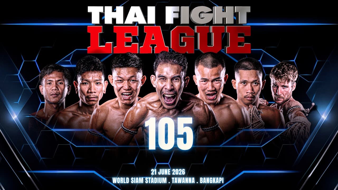 THAI FIGHT LEAGUE 105 [FULL] | 21 June 2026