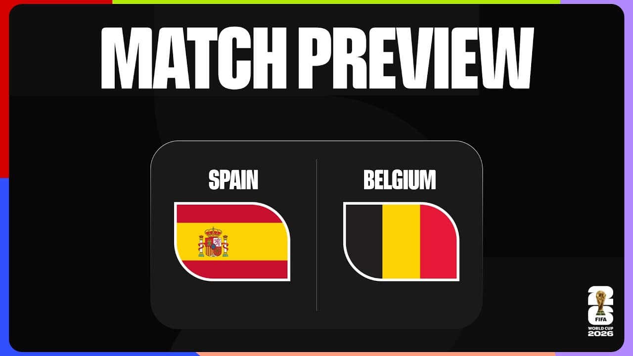 Match Preview: Spain vs Belgium | FIFA World Cup 2026™