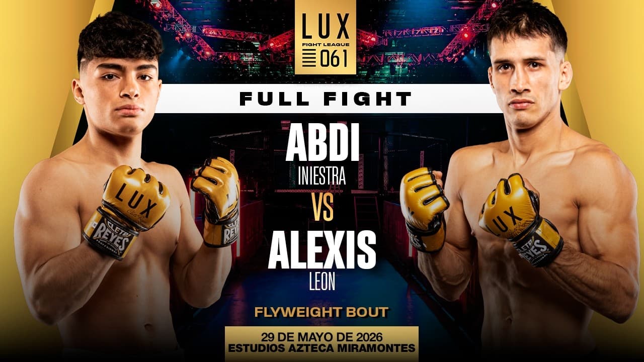 Abdi Iniestra vs Alexis León, juventud y poder en la jaula de LUX 061👊🔥 #luxfightleague 2026-07-12 12:05