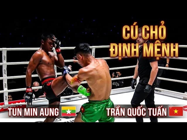 "THẦN ĐỒNG" TUN MIN AUNG HỦY DIỆT TRẦN QUỐC TUẤN BẰNG ĐÒN CHỎ CHÉM ĐỊNH MỆNH TẠI ONE