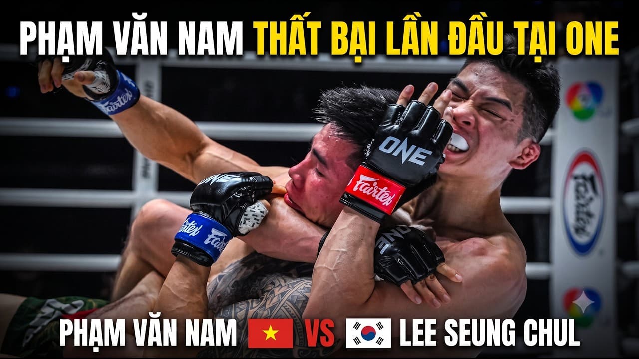 SỐC TOÀN TẬP: PHẠM VĂN NAM BỊ CAO THỦ HÀN QUỐC HẠ TKO ĐẦY CAY ĐẮNG TẠI ONE!