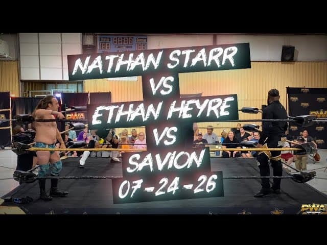PWA Wrestling: Nathan Starr vs Ethan Heyre vs Savion 07-24-26