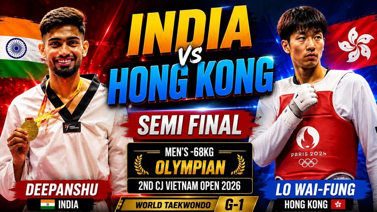 🔴Deepanshu vs Lo Wai-Fung🔵 | Semi Final | 2nd CJ Vietnam Open 2026 | WT G-1 #taekwondo