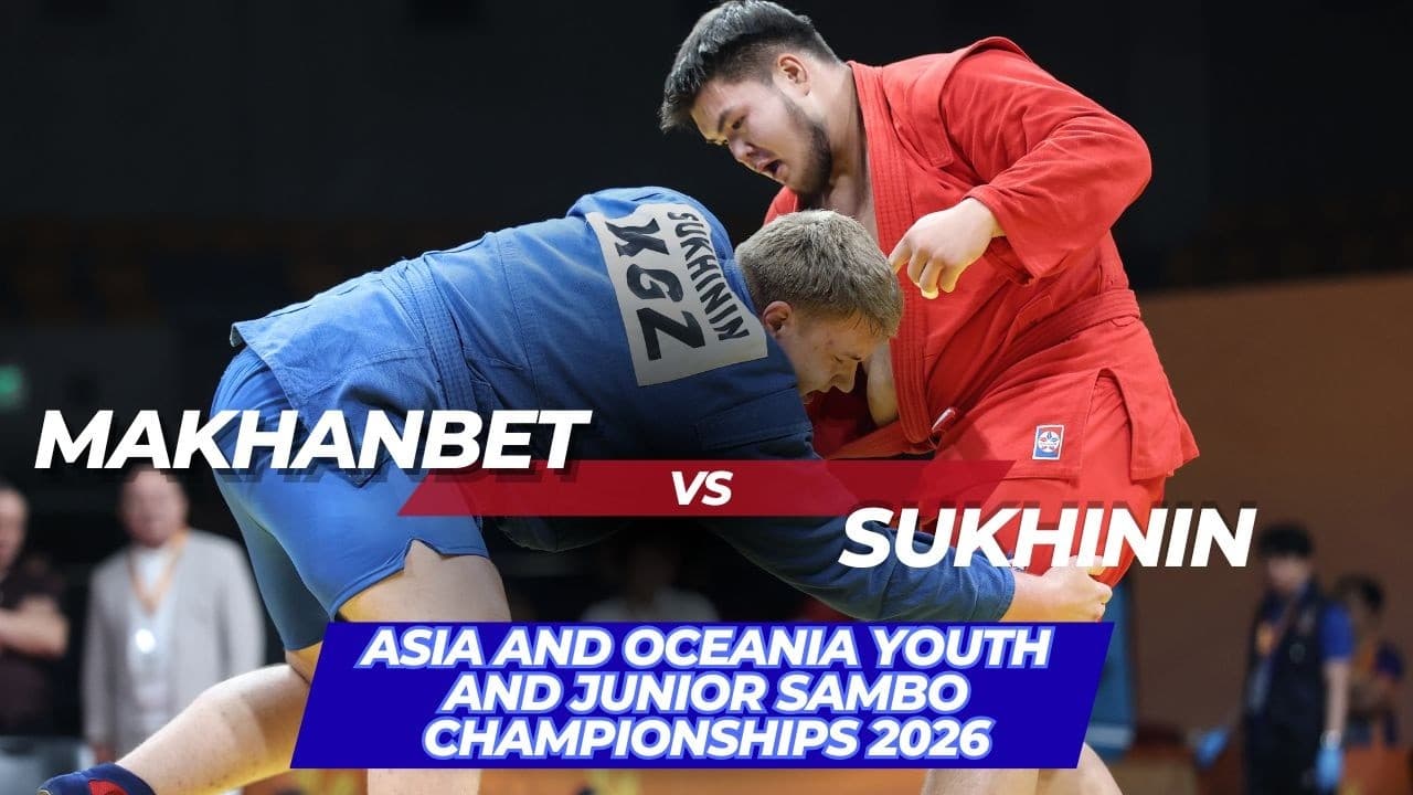 MAKHANBET (KAZ) vs SUKHININ (KGZ) - Asia and Oceania Youth and Junior SAMBO Championships 2026