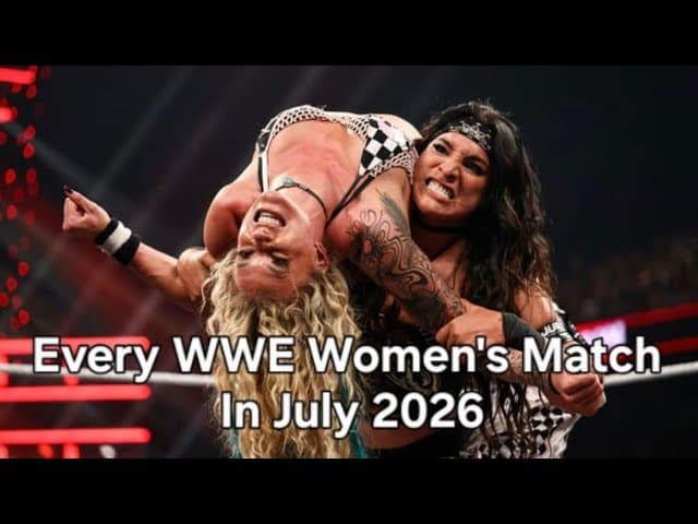 Every WWE Women's Match In July 2026