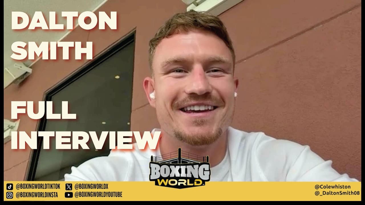 "I GOT BOOED COMING IN AND CHEERED GOING OUT" | Dalton Smith Full Interview | Boxing World