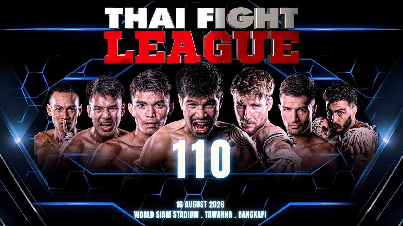 THAI FIGHT LEAGUE 110 [FULL] | 16 August 2026