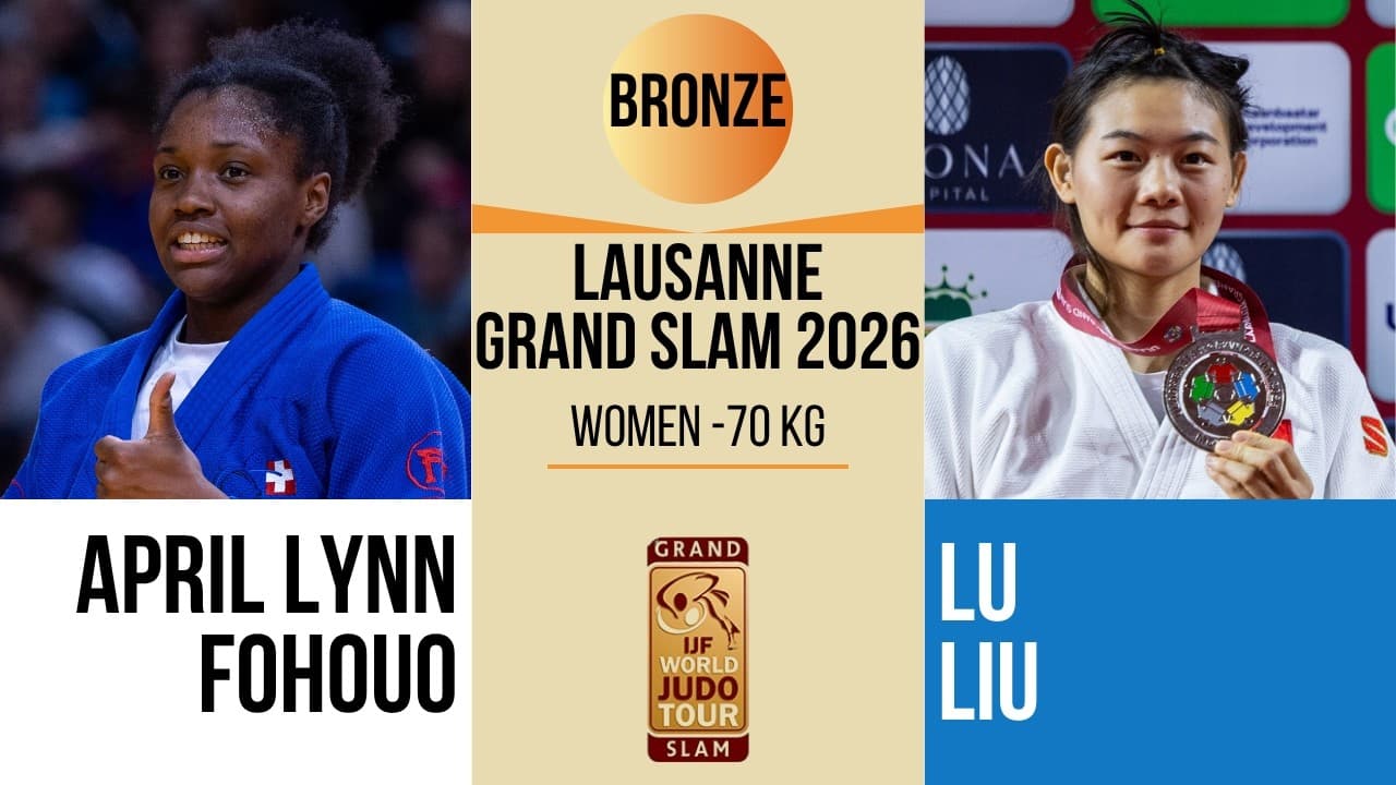 April Lynn FOHOUO VS Lu LIU | Lausanne Grand Slam 2026 | BRONZE -70 kg