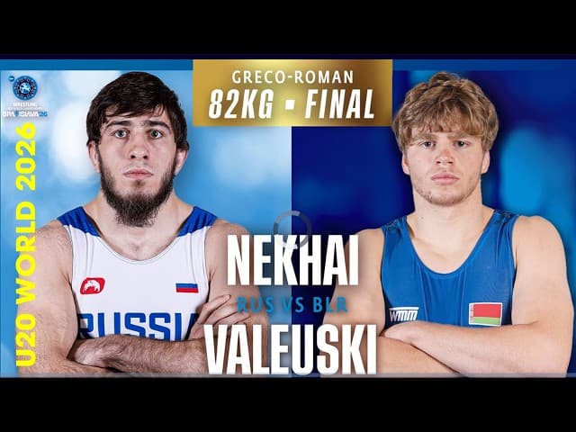 🇧🇾🏅🇷🇺 Kiryl VALEUSKI vs Ramazan NEKHAI | 2026 U20 World Championships | Gold Medal | GR 82Kg