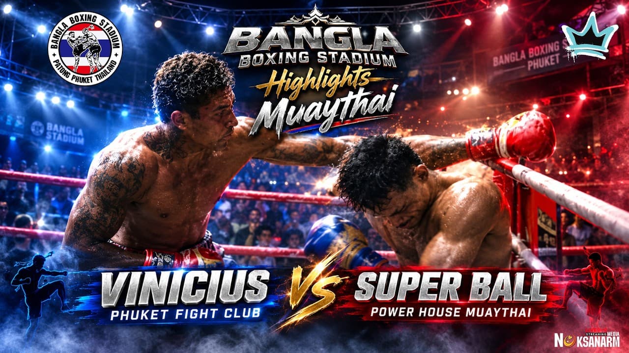 VINICIUS PHUKET FIGHT CLUB  🥊  SUPER BALL POWER HOUSE MUAYTHAI