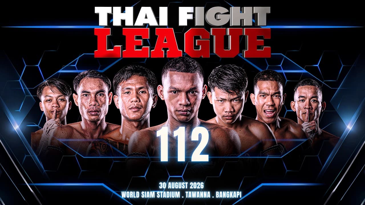 THAI FIGHT LEAGUE 112 [FULL] | 30 August 2026