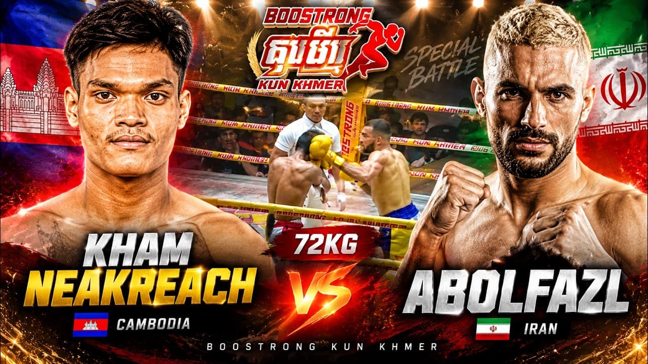 Full Fight: KHAM NEAKREACH🇰🇭 VS ABOLFAZL🇮🇷 | Đại Chiến 72KG Campuchia vs Iran | BOOSTRONG KUN KHMER
