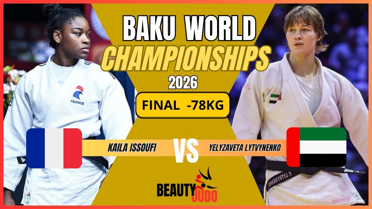 🏆 Final -78Kg | Kaila ISSOUFI (FRA) vs Yelyzaveta LYTVYNENKO (UAE)| Baku World Championships 2026 🏆