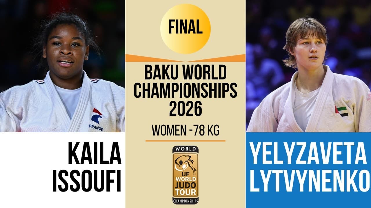 Kaila ISSOUFI VS Yelyzaveta LYTVYNENKO | Baku World Championships 2026 | GOLD -78 kg