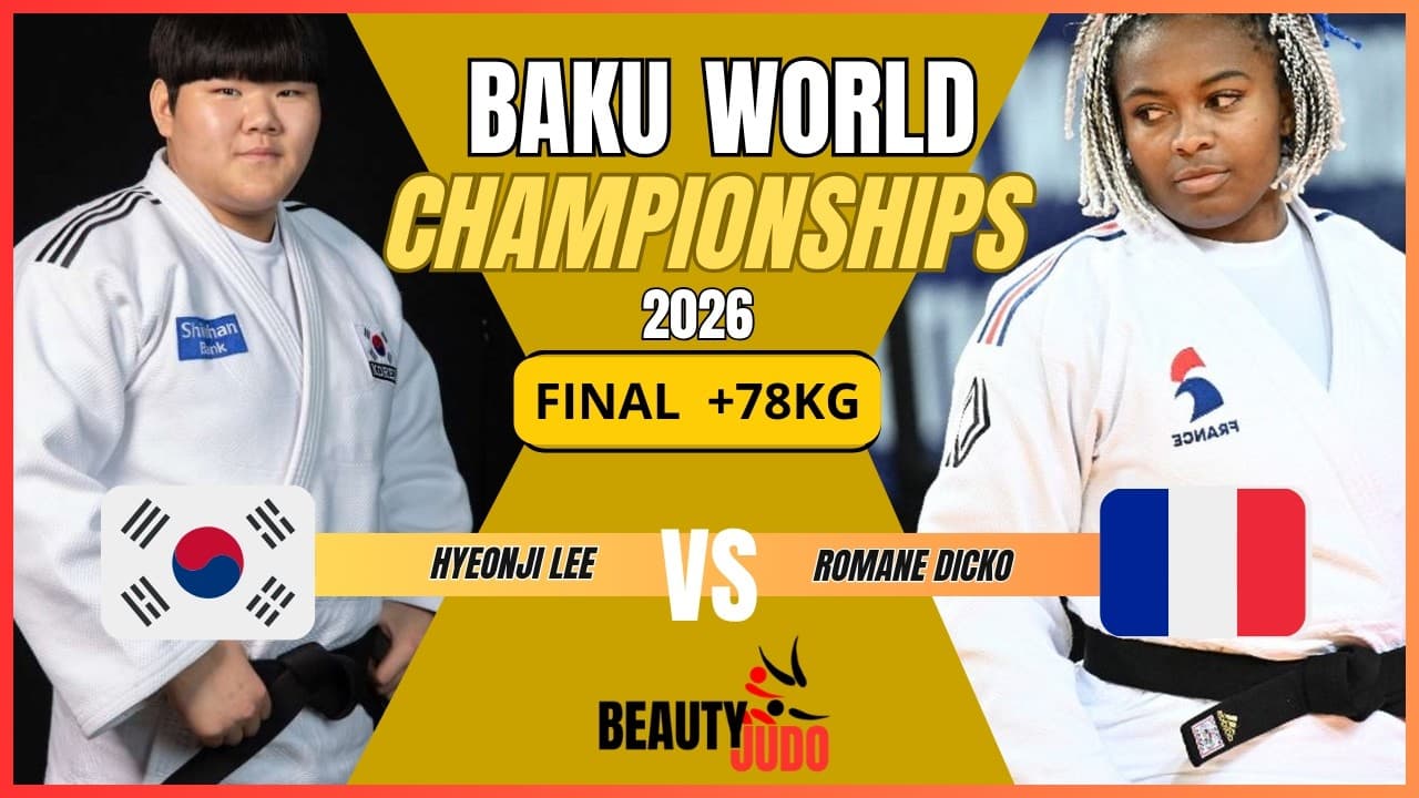 🏆 Final +78Kg | Hyeonji LEE (KOR) vs Romane DICKO (FRA)|Baku World Championships 2026 🏆