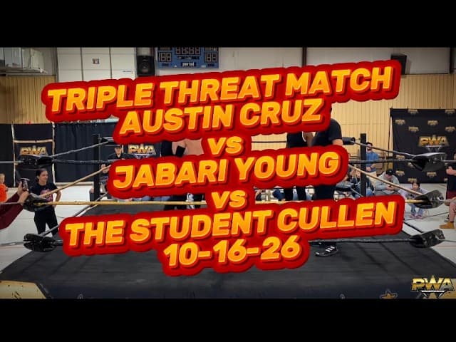 PWA Wrestling: Triple Threat Match, Austin Cruz vs Jabari Young vs The Student Cullen  10-16-26