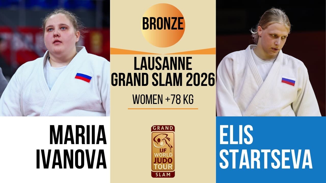 Mariia IVANOVA VS Elis STARTSEVA | Lausanne Grand Slam 2026 | BRONZE +78 kg